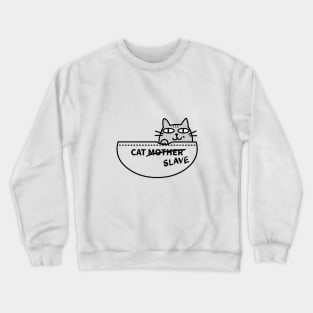 Cat SLAVE Crewneck Sweatshirt